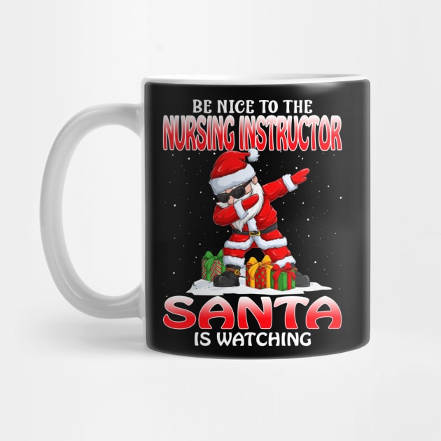 Be Nice To The Nursing Instructor Santa is Watching by intelus